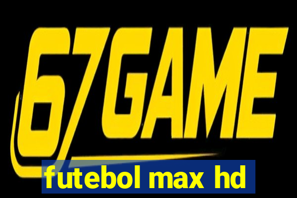 futebol max hd